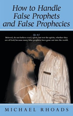 How to Handle False Prophets and False Prophecies - Rhoads, Michael