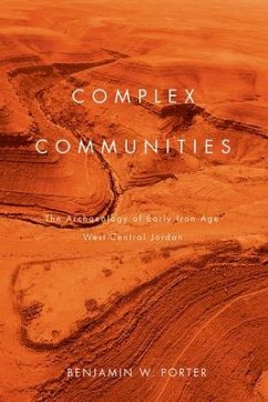 Complex Communities: The Archaeology of Early Iron Age West-Central Jordan - Porter, Benjamin W.