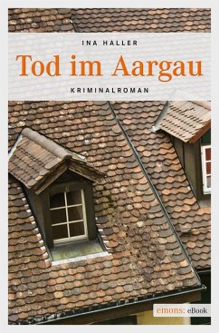 Tod im Aargau / Andrina Kaufmann Bd.1 (eBook, ePUB) - Haller, Ina