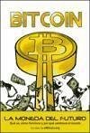 Bitcoin : la moneda del futuro : qué es, cómo funciona y por qué cambiará el mundo