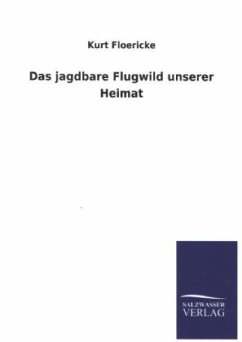 Das jagdbare Flugwild unserer Heimat - Floericke, Kurt