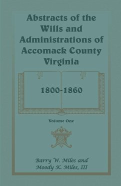 Abstracts of the Wills and Administrations of Accomack County, Virginia, 1800-1860 - Miles, Barry W.; Miles, III Moody K.