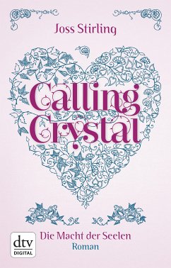 Calling Crystal / Die Macht der Seelen Bd.3 (eBook, ePUB) - Stirling, Joss