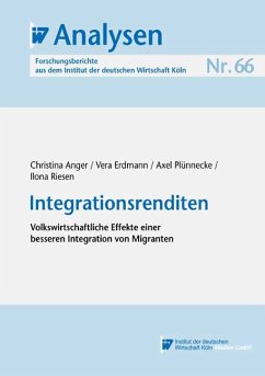 Integrationsrenditen (eBook, PDF) - Anger, Christina; Erdmann, Vera; Plünnecke, Axel; Riesen, Ilona