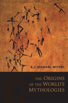 The Origins of the World's Mythologies - Witzel, E.J. Michael (Wales Professor of Sanskrit, Wales Professor o