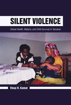 Silent Violence: Global Health, Malaria, and Child Survival in Tanzania - Kamat, Vinay R.