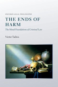 The Ends of Harm - Tadros, Victor (Professor of Criminal Law and Legal Theory, Universi