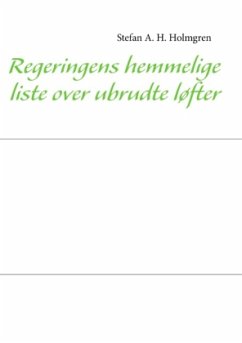 Regeringens hemmelige liste over ubrudte løfter - Holmgren, Stefan Allan Hvid