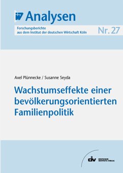 Wachstumseffekte einer bevölkerungsorientierten Familienpolitik (eBook, PDF) - Plünnecke, Axel; Seyda, Susanne