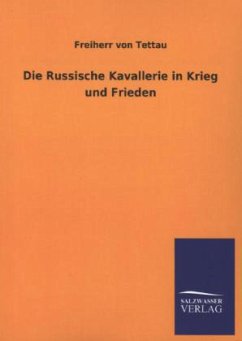 Die Russische Kavallerie in Krieg und Frieden - Tettau, Eberhard Freiherr von