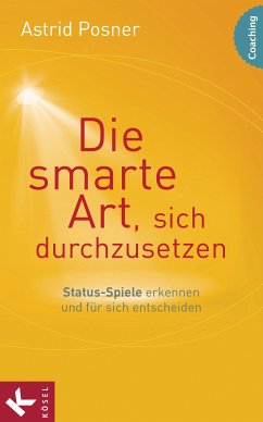 Die smarte Art, sich durchzusetzen (eBook, ePUB) - Posner, Astrid