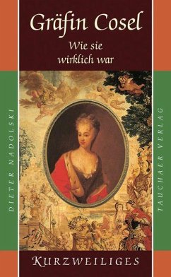 Gräfin Cosel - Wie sie wirklich war - Nadolski, Dieter