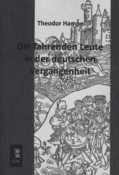 Die fahrenden Leute in der deutschen Vergangenheit - Hampe, Theodor