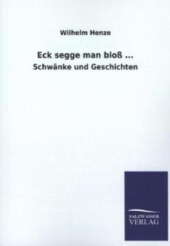 Eck segge man bloß ... - Henze, Wilhelm