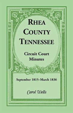 Rhea County, Tennessee Circuit Court Minutes, September 1815-March 1836 - Wells, Carol