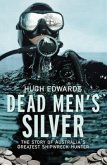 Dead Men's Silver: The Story of Australia's Greatest Shipwreck Hunter
