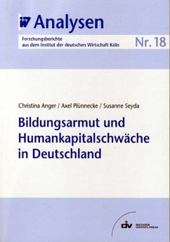 Bildungsarmut und Humankapitalschwäche in Deutschland (eBook, PDF) - Anger, Christina; Plünnecke, Axel; Seyda, Susanne