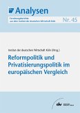 Reformpolitik und Privatisierungspolitik im europäischen Vergleich (eBook, PDF)