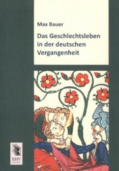 Das Geschlechtsleben in der deutschen Vergangenheit - Bauer, Max