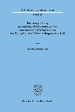 Die Angleichung technischer Rechtsvorschriften und industrieller Normen in der Europäischen Wirtschaftsgemeinschaft - Starkowski, Reinhard