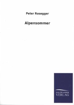 Alpensommer - Rosegger, Peter