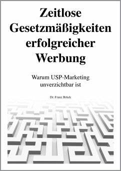 Zeitlose Gesetzmäßigkeiten erfolgreicher Werbung (eBook, ePUB) - Brück, Dr. Franz