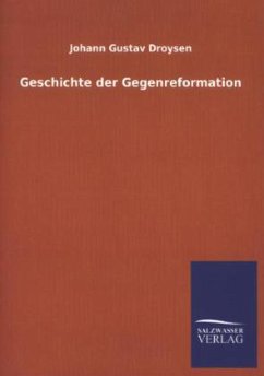 Geschichte der Gegenreformation - Droysen, Johann G.