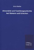 Ahnenbild und Familiengeschichte bei Römern und Griechen