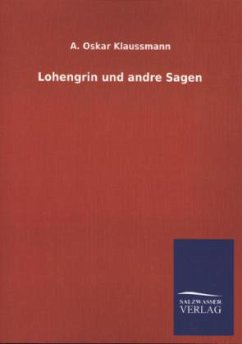 Lohengrin und andre Sagen - Klaussmann, A. Oskar