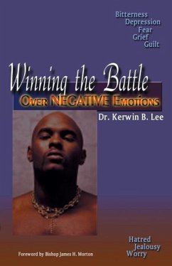 Winning the Battle Over Negative Emotions - Lee, Kerwin B.