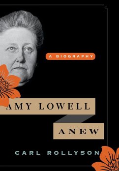 Amy Lowell Anew - Rollyson, Carl