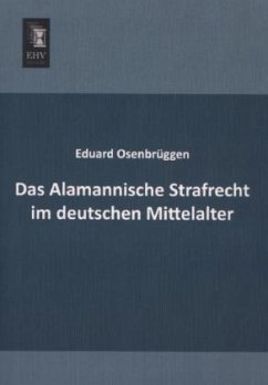 Das Alamannische Strafrecht im deutschen Mittelalter - Osenbrüggen, Eduard