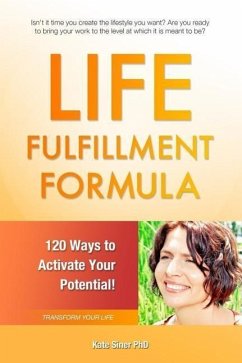 Life Fulfillment Formula: 120 Ways to Activate Your Potential - Siner, Kate