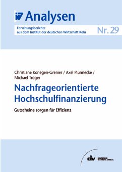 Nachfrageorientierte Hochschulfinanzierung (eBook, PDF) - Konegen-Grenier, Christiane; Plünnecke, Axel; Tröger, Michael