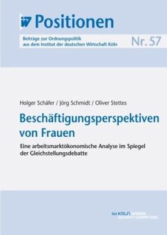 Beschäftigungsperspektiven von Frauen (eBook, PDF) - Schäfer, Holger; Schmidt, Jörg; Stettes, Oliver