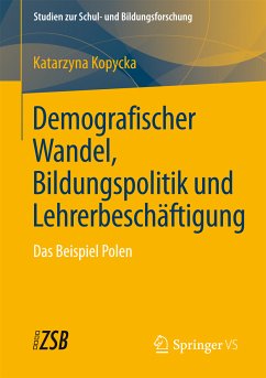 Demografischer Wandel, Bildungspolitik und Lehrerbeschäftigung (eBook, PDF) - Kopycka, Katarzyna