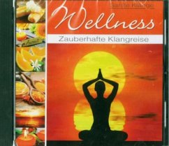 Wellness - Zauberhafte Klangreise, 1 Audio-CD