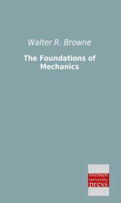 The Foundations of Mechanics - Browne, Walter R.