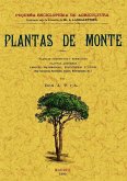 Plantas de monte : plantas arbustivas y herbáceas, plantas arbóreas, árboles maderables, fructíferos y otros. (Sus caracteres, variedades, cultivo, efermedades, etc.) Plantas de monte : plantas arbustivas y herbáceas, plantas arbóreas, árboles maderables, fructíferos y otros. (Sus caracteres, variedades, cultivo, efermedades, etc.)