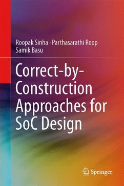 Correct-by-Construction Approaches for SoC Design - Sinha, Roopak;Roop, Parthasarathi;Basu, Samik