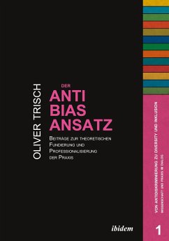 Der Anti-Bias-Ansatz. Beiträge zur theoretischen Fundierung und Professionalisierung der Praxis - Trisch, Oliver