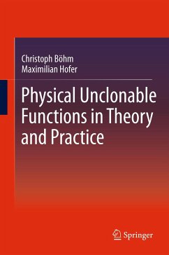Physical Unclonable Functions in Theory and Practice (eBook, PDF) - Böhm, Christoph; Hofer, Maximilian