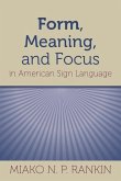 Form, Meaning, and Focus in American Sign Language: Volume 19