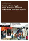 Contested Water Supply: Claim Making and the Politics of Regulation in Dhaka, Bangladesh (eBook, PDF)