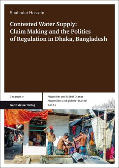 Contested Water Supply: Claim Making and the Politics of Regulation in Dhaka, Bangladesh (eBook, PDF) - Hossain, Shahadat