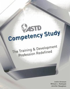 ASTD Competency Study: The Training & Development Profession Redefined - Rothwell, William J.; Arneson, Justin; Naughton, Jennifer