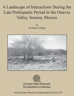 A Landscape of Interactions During the Late Prehispanic Period in the Onavas Valley, Sonora, Mexico - Gallaga, Emiliano