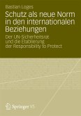 Schutz als neue Norm in den internationalen Beziehungen (eBook, PDF)