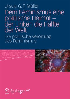 Dem Feminismus eine politische Heimat - der Linken die Hälfte der Welt (eBook, PDF) - Müller, Ursula G. T.