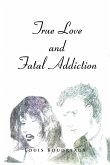 True Love and Fatal Addiction